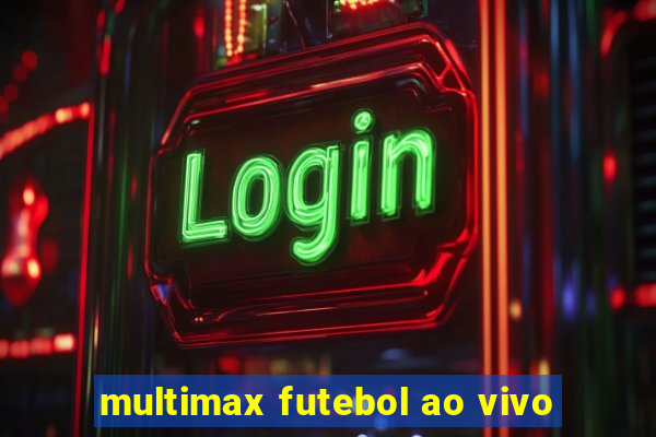 multimax futebol ao vivo